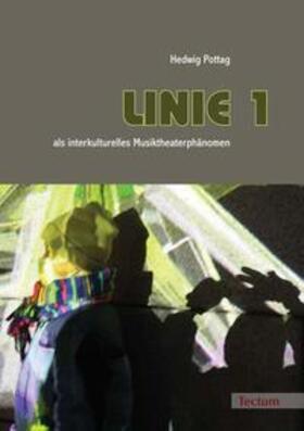 Pottag |  "LINIE 1" als interkulturelles Musiktheaterphänomen | Buch |  Sack Fachmedien