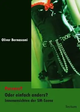 Bernasconi |  Pervers? Oder einfach anders? Innenansichten der SM-Szene | Buch |  Sack Fachmedien