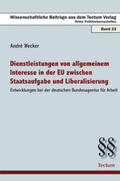 Wecker |  Dienstleistungen von allgemeinem Interesse in der EU zwischen Staatsaufgabe und Liberalisierung | Buch |  Sack Fachmedien