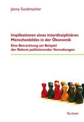 Sundmacher | Implikationen eines interdisziplinären Menschenbildes in der Ökonomik | Buch | 978-3-8288-2535-2 | sack.de
