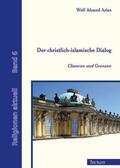 Aries |  Aries, W: Der christlich-islamische Dialog | Buch |  Sack Fachmedien