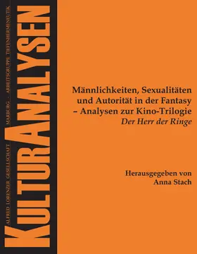 Stach |  Männlichkeiten, Sexualitäten und Autorität in der Fantasy - Analysen zur Kino-Trilogie "Der Herr der Ringe" | Buch |  Sack Fachmedien