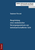 Florczak |  Neugründung eines medizinischen Versorgungszentrums aus betriebswirtschaftlicher Sicht | Buch |  Sack Fachmedien
