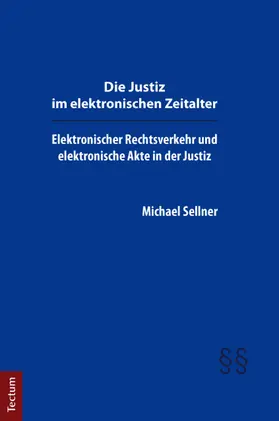 Sellner |  Die Justiz im elektronischen Zeitalter | Buch |  Sack Fachmedien