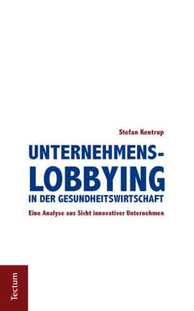 Kentrup | Unternehmenslobbying in der Gesundheitswirtschaft | Buch | 978-3-8288-2930-5 | sack.de