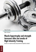 Giessing / Gießing / Eichmann |  Muscle hypertrophy and strength increases after ten weeks of High Intensity Training | Buch |  Sack Fachmedien
