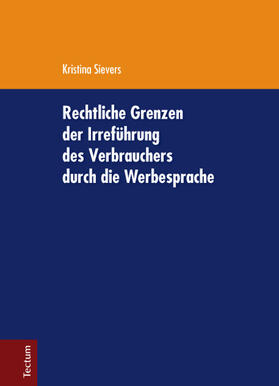 Sievers | Sievers, K: Rechtliche Grenzen der Irreführung | Buch | 978-3-8288-3036-3 | sack.de