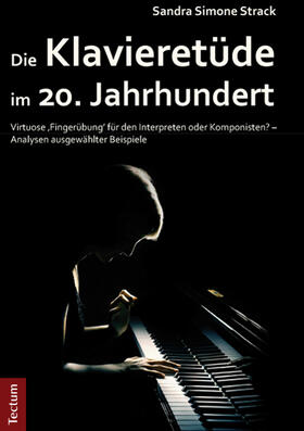 Strack |  Die Klavieretüde im 20. Jahrhundert | Buch |  Sack Fachmedien