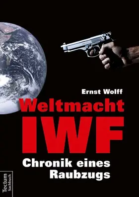 Wolff |  Weltmacht IWF | Buch |  Sack Fachmedien