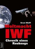 Wolff |  Weltmacht IWF | Buch |  Sack Fachmedien