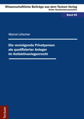 Lötscher |  Die vermögende Privatperson als qualifizierter Anleger im Kollektivanlagenrecht | Buch |  Sack Fachmedien
