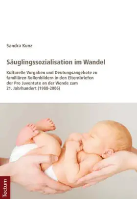 Kunz |  Säuglingssozialisation im Wandel | Buch |  Sack Fachmedien
