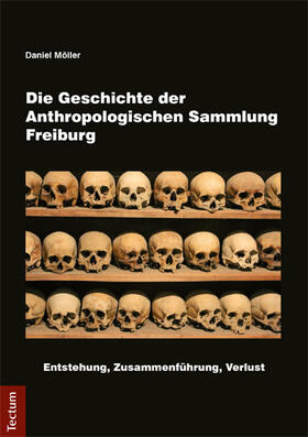 Möller | Die Geschichte der Anthropologischen Sammlung Freiburg | Buch | 978-3-8288-3571-9 | sack.de