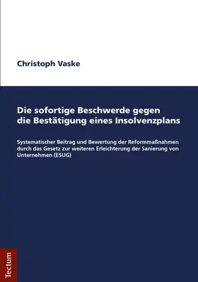 Vaske |  Die sofortige Beschwerde gegen die Bestätigung eines Insolvenzplans | Buch |  Sack Fachmedien