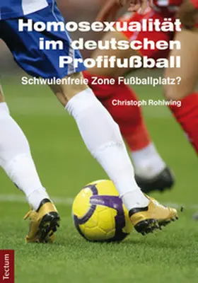 Rohlwing | Homosexualität im deutschen Profifußball | Buch | 978-3-8288-3596-2 | www.sack.de