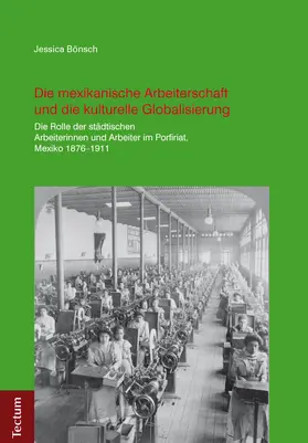 Bönsch | Die mexikanische Arbeiterschaft und die kulturelle Globalisierung | Buch | 978-3-8288-3601-3 | www.sack.de