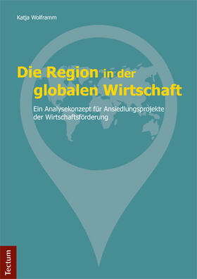 Wolframm | Die Region in der globalen Wirtschaft | Buch | 978-3-8288-3632-7 | sack.de