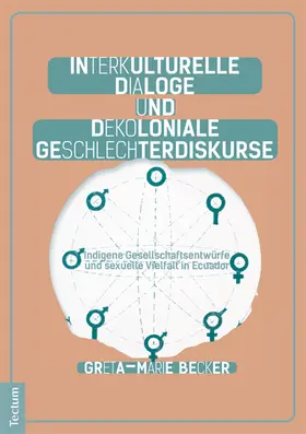 Becker | Interkulturelle Dialoge und dekoloniale Geschlechterdiskurse | Buch | 978-3-8288-3671-6 | www.sack.de