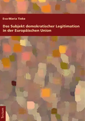 Tieke |  Das Subjekt demokratischer Legitimation in der Europäischen Union | Buch |  Sack Fachmedien