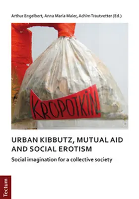 Engelbert / Maier / Trautvetter |  Notes on urban kibbutz, mutual aid and social erotism | Buch |  Sack Fachmedien