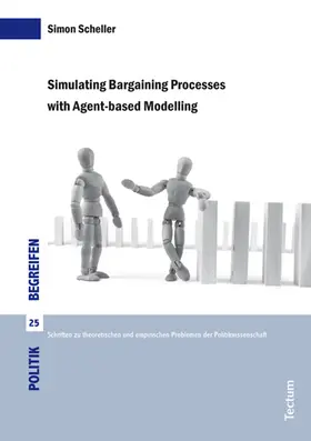 Scheller | Simulating Bargaining Processes with Agent-based Modelling | Buch | 978-3-8288-3749-2 | www.sack.de
