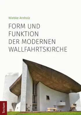 Arnholz | Form und Funktion der modernen Wallfahrtskirche | Buch | 978-3-8288-3778-2 | www.sack.de