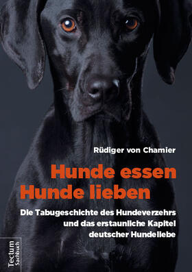 von Chamier | Hunde essen, Hunde lieben | Buch | 978-3-8288-3847-5 | sack.de
