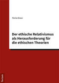 Braun |  Der ethische Relativismus als Herausforderung für die ethischen Theorien | Buch |  Sack Fachmedien