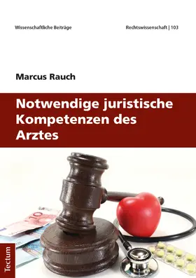 Rauch |  Rauch, M: Notwendige juristische Kompetenzen des Arztes | Buch |  Sack Fachmedien