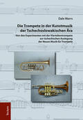 Marrs |  Die Trompete in der Kunstmusik der Tschechoslowakischen Ära | Buch |  Sack Fachmedien