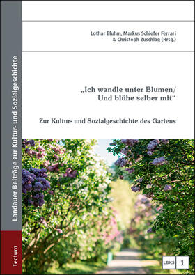 Bluhm / Schiefer Ferrari / Zuschlag | "Ich wandle unter Blumen / Und blühe selber mit" | Buch | 978-3-8288-4086-7 | sack.de