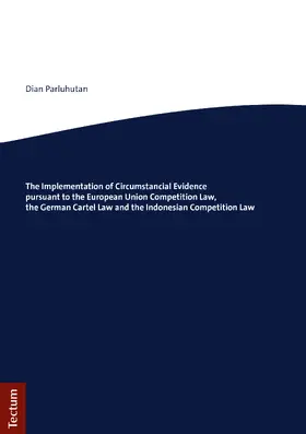 Parluhutan |  The Implementation of Circumstancial Evidence pursuant to the European Union Competition Law, the German Cartel Law and the Indonesian Competition Law | Buch |  Sack Fachmedien