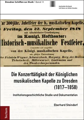 Steindorf |  Die Konzerttätigkeit der Königlichen musikalischen Kapelle zu Dresden (1817-1858) | Buch |  Sack Fachmedien