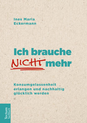 Eckermann | Ich brauche nicht mehr | Buch | 978-3-8288-4173-4 | sack.de