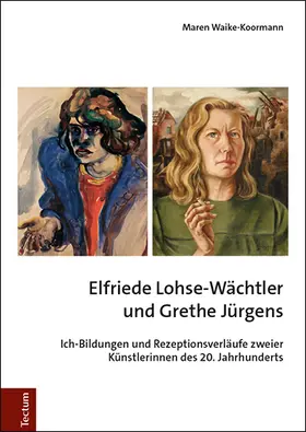 Waike-Koormann |  Elfriede Lohse-Wächtler und Grethe Jürgens | Buch |  Sack Fachmedien