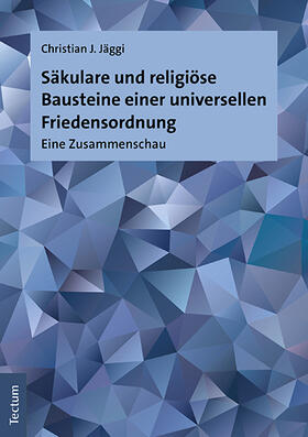 Jäggi | Säkulare und religiöse Bausteine einer universellen Friedensordnung | Buch | 978-3-8288-4242-7 | sack.de