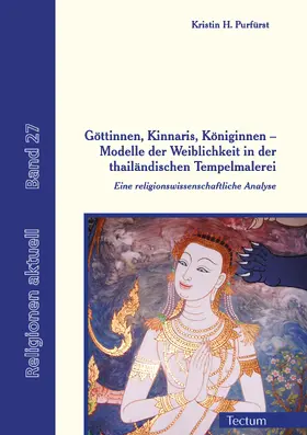Purfürst |  Göttinnen, Kinnaris, Königinnen – Modelle der Weiblichkeit in der thailändischen Tempelmalerei | Buch |  Sack Fachmedien