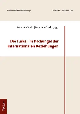 Yildiz / Özalp / Yildiz |  Die Türkei im Dschungel der internationalen Beziehungen | Buch |  Sack Fachmedien