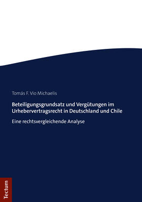 Vio Michaelis | Beteiligungsgrundsatz und Vergütungen im Urhebervertragsrecht in Deutschland und Chile | Buch | 978-3-8288-4332-5 | sack.de