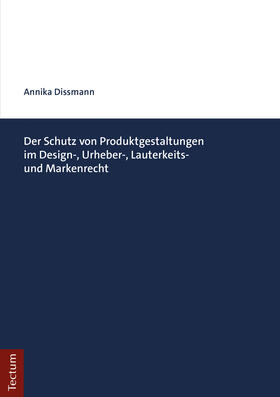 Dissmann | Der Schutz von Produktgestaltungen im Design-, Urheber-, Lauterkeits- und Markenrecht | Buch | 978-3-8288-4336-3 | sack.de