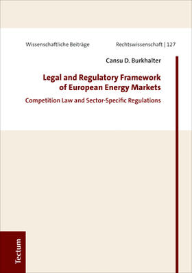 Burkhalter | Burkhalter: Legal/Regulatory Framework/Europ. Energy Markets | Buch | 978-3-8288-4429-2 | sack.de