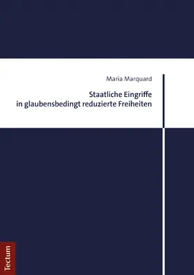 Marquard |  Staatliche Eingriffe in glaubensbedingt reduzierte Freiheiten | Buch |  Sack Fachmedien