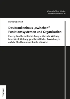 Bowert |  Das Krankenhaus "zwischen" Funktionssystemen und Organisation | Buch |  Sack Fachmedien