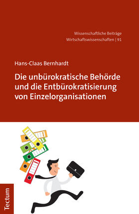 Bernhardt | Bernhardt, H: Die unbürokratische Behörde und die Entbürokra | Buch | 978-3-8288-4480-3 | sack.de