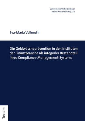 Vollmuth | Die Geldwäscheprävention in den Instituten der Finanzbranche als integraler Bestandteil ihres Compliance-Management-Systems | Buch | 978-3-8288-4513-8 | sack.de