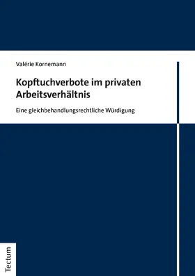 Kornemann |  Kopftuchverbote im privaten Arbeitsverhältnis | Buch |  Sack Fachmedien