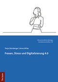Steinberger / Wilde |  Steinberger, T: Frauen, Stress und Digitalisierung 4.0 | Buch |  Sack Fachmedien