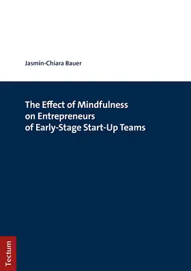 Bauer |  The Effect of Mindfulness on Entrepreneurs of Early-Stage Start-Up Teams | Buch |  Sack Fachmedien