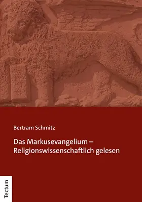 Schmitz |  Das Markusevangelium – Religionswissenschaftlich gelesen | Buch |  Sack Fachmedien