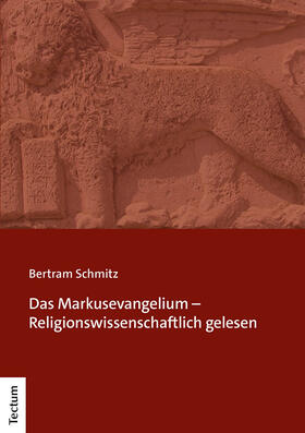 Schmitz | Das Markusevangelium – Religionswissenschaftlich gelesen | Buch | 978-3-8288-4726-2 | sack.de